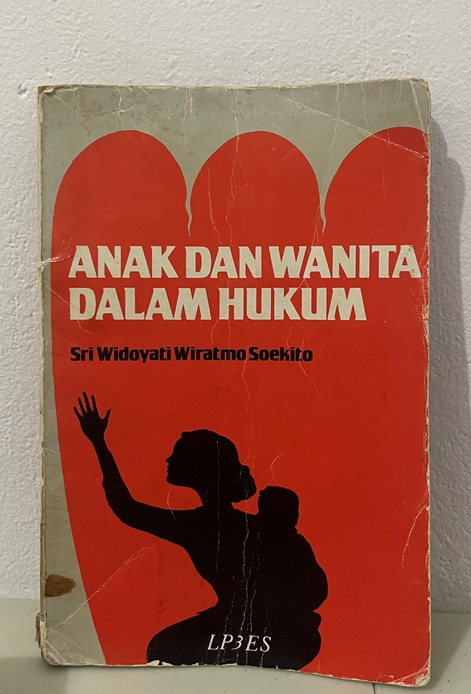 Sri Widoyati Wiratmo Soekito dalam Buku Anak dan Wanita dalam Hukum